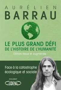Aurélien Barrau, "Le plus grand défi de l'histoire de l'humanité - Édition revue et augmentée"