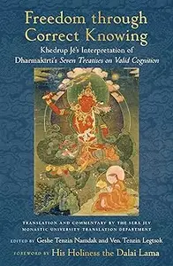 Freedom through Correct Knowing: On Khedrup Jé's Interpretation of Dharmakirti