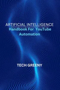 Artificial Intelligence Programming Handbook for YouTube Automation