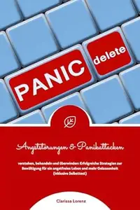 Angststörungen und Panikattacken verstehen, behandeln und überwinden: Erfolgreiche Strategien zur Bewältigung für ein