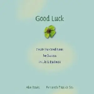 Good Luck: Create the Conditions for Success in Life and Business [Audiobook]