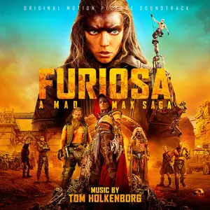 Junkie XL, Tom Holkenborg -Furiosa: A Mad Max Saga (Original Motion Picture Soundtrack) (2024) [Official Digital Download]