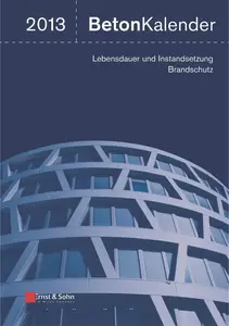 Beton-Kalender 2013: Lebensdauer und Instandsetzung - Brandschutz