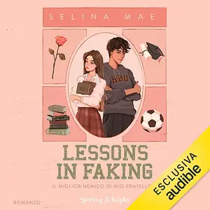 «Lessons in faking: Il miglior nemico di mio fratello» by Selina Mae