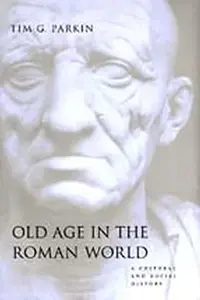 Old Age in the Roman World: A Cultural and Social History