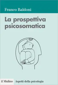 La prospettiva psicosomatica - Franco Baldoni