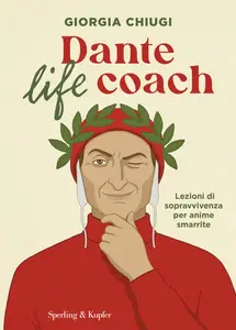 Giorgia Chiugi - Dante life coach. Lezioni di sopravvivenza per anime smarrite