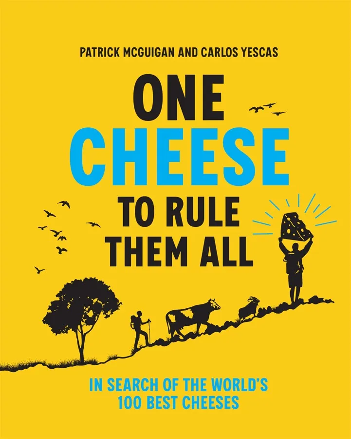 One Cheese to Rule Them All: In search of the world's 100 best cheeses