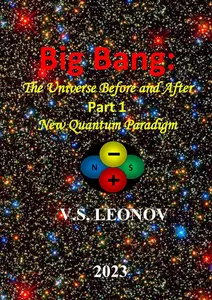 Big Bang: The Universe Before and After. Part 1. New Quantum Paradigm