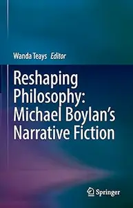Reshaping Philosophy: Michael Boylan’s Narrative Fiction