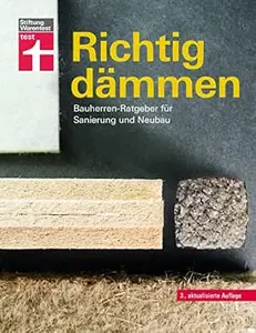 Richtig dämmen - Passende Dämmung ermitteln - Dämmstoffe im Überblick - mit Anweisungen zum Selbermachen: Bauherren-Ratgeber