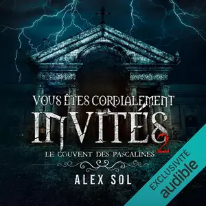 Alex Sol, "Vous êtes cordialement invités, tome 2 : Le couvent des Pascalines"