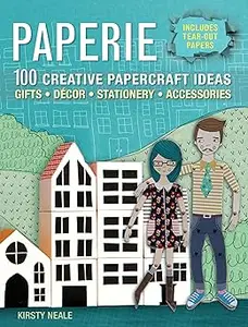 Paperie: 100 Creative Papercraft Ideas - Gifts, Décor, Stationery, Accessories