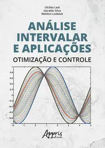 «Análise Intervalar e Aplicações: Otimização e Controle» by Geraldo Silva, Ulcilea Severino Leal, Weldon Lodwick