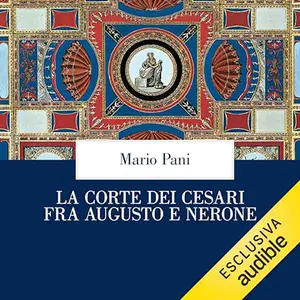 «La corte dei Cesari fra Augusto e Nerone» by Mario Pani