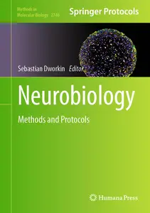 Neurobiology: Methods and Protocols (Methods in Molecular Biology, 2746)