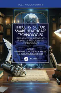 Industry 5.0 for Smart Healthcare Technologies: Utilizing Artificial Intelligence, Internet of Medical Things and Blockchain