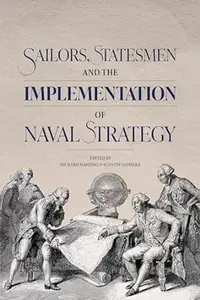 Sailors, Statesmen and the Implementation of Naval Strategy