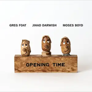 Greg Foat, Jihad Darwish & Moses Boyd - Opening Time (2025) [Official Digital Download 24/48]