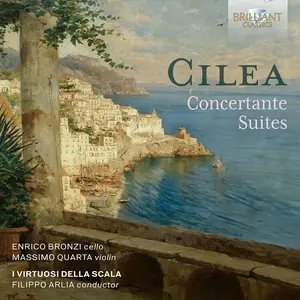 Filippo Arlia, I Virtuosi Della Scala - Francesco Cilea: Concertante Suites (2024)