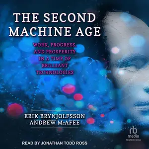 The Second Machine Age: Work, Progress, and Prosperity in a Time of Brilliant Technologies [Audiobook]