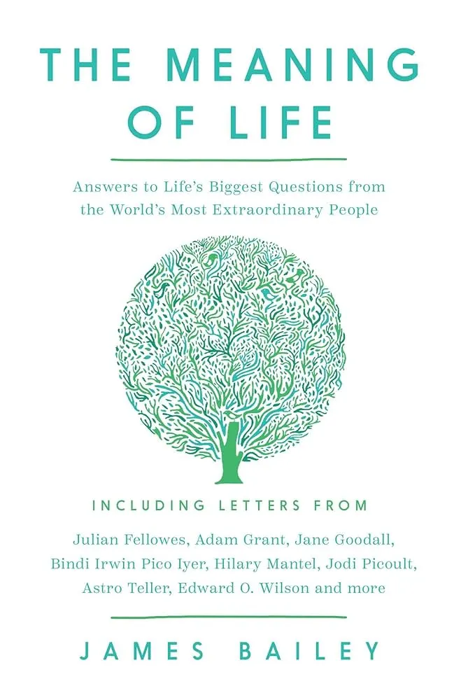 The Meaning of Life: Answers to Life's Biggest Questions from the World's Most Extraordinary People