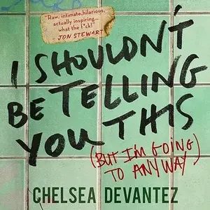 I Shouldn’t Be Telling You This: (But I'm Going to Anyway) [Audiobook]