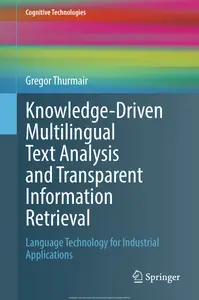Knowledge-Driven Multilingual Text Analysis and Transparent Information Retrieval