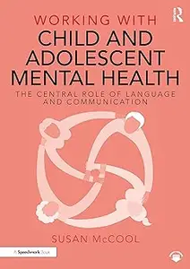 Working with Child and Adolescent Mental Health: The Central Role of Language and Communication