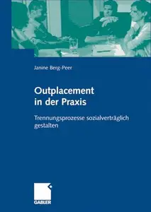 Outplacement in der Praxis: Trennungsprozesse sozialverträglich gestalten