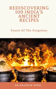 Rediscovering 100 India's Ancient Recipes