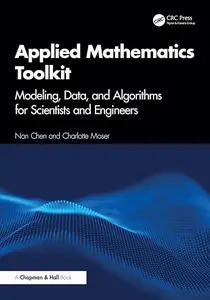Applied Mathematics Toolkit: Modeling, Data, and Algorithms for Scientists and Engineers