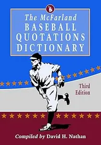 The McFarland Baseball Quotations Dictionary, 3d ed. Ed 3