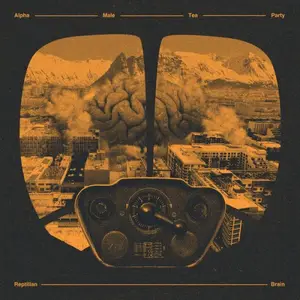 Alpha Male Tea Party - Reptilian Brain (2025) [Official Digital Download]