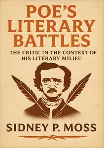 Poe's Literary Battles: The Critic in the Context of his Literary Milieu