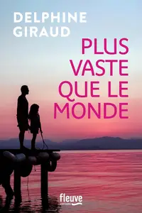 Giraud Delphine, "Plus vaste que le monde"