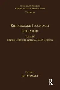 Volume 18, Tome IV: Kierkegaard Secondary Literature: Finnish, French, Galician, and German