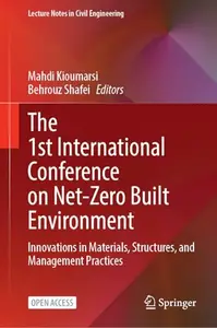 The 1st International Conference on Net-Zero Built Environment: Innovations in Materials, Structures, and Management Practices