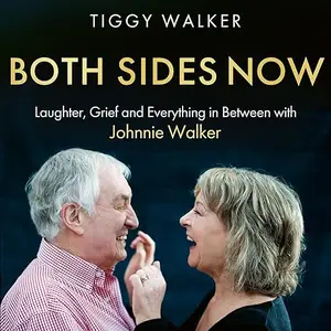 Both Sides Now: Laughter, Grief and Everything in Between with Johnnie Walker [Audiobook]
