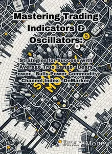 Mastering Trading Indicators & Oscillators: Strategies for Success with ATR, CCI, DeMarker, Bulls Power