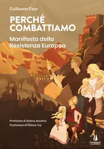 Guillaume Faye - Perché combattiamo. Manifesto della resistenza europea