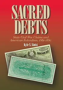 Sacred Debts : State Civil War Claims and American Federalism