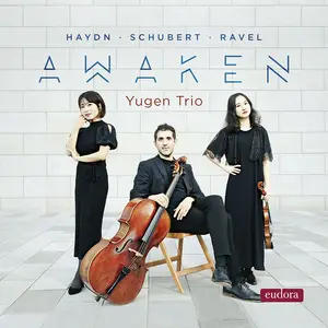 Yugen Trio - Haydn, Schubert & Ravel: Awaken (2024) [Official Digital Download 24/192]