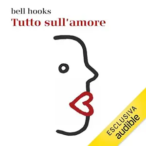 «Tutto sull'amore» Bell Hooks