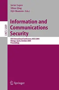 Information and Communications Security: 6th International Conference, ICICS 2004, Malaga, Spain, October 27-29, 2004. Proceedi