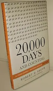 20,000 Days and Counting: The Crash Course for Mastering Your Life Right Now