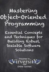 Mastering Object-Oriented Programming: Essential Concepts and Techniques for Building Robust