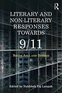 Literary and Non-literary Responses Towards 9/11: South Asia and Beyond