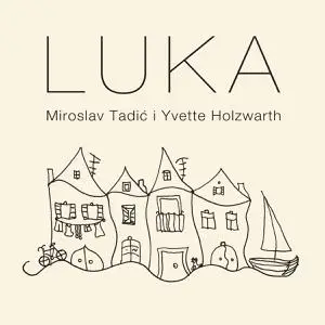 Miroslav Tadić & Yvette Holzwarth - Luka (2021)