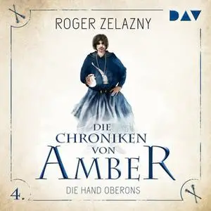 «Die Chroniken von Amber - Teil 4: Die Hand Oberons» by Roger Zelazny